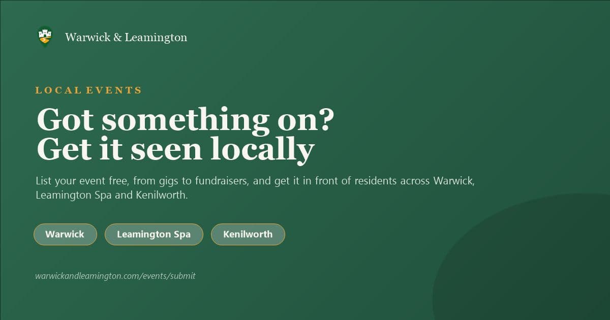 Got something on? Get your event in front of Warwick & Leamington